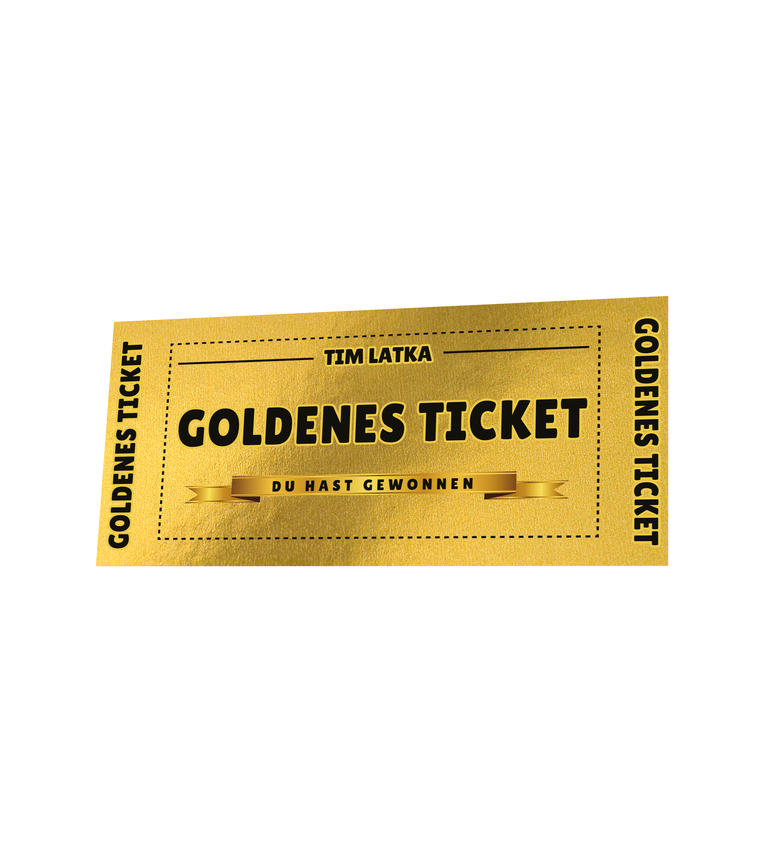 Golden schimmerndes Gewinn-Ticket von Tim Latka mit der Aufschrift „Goldenes Ticket – Du hast gewonnen“.