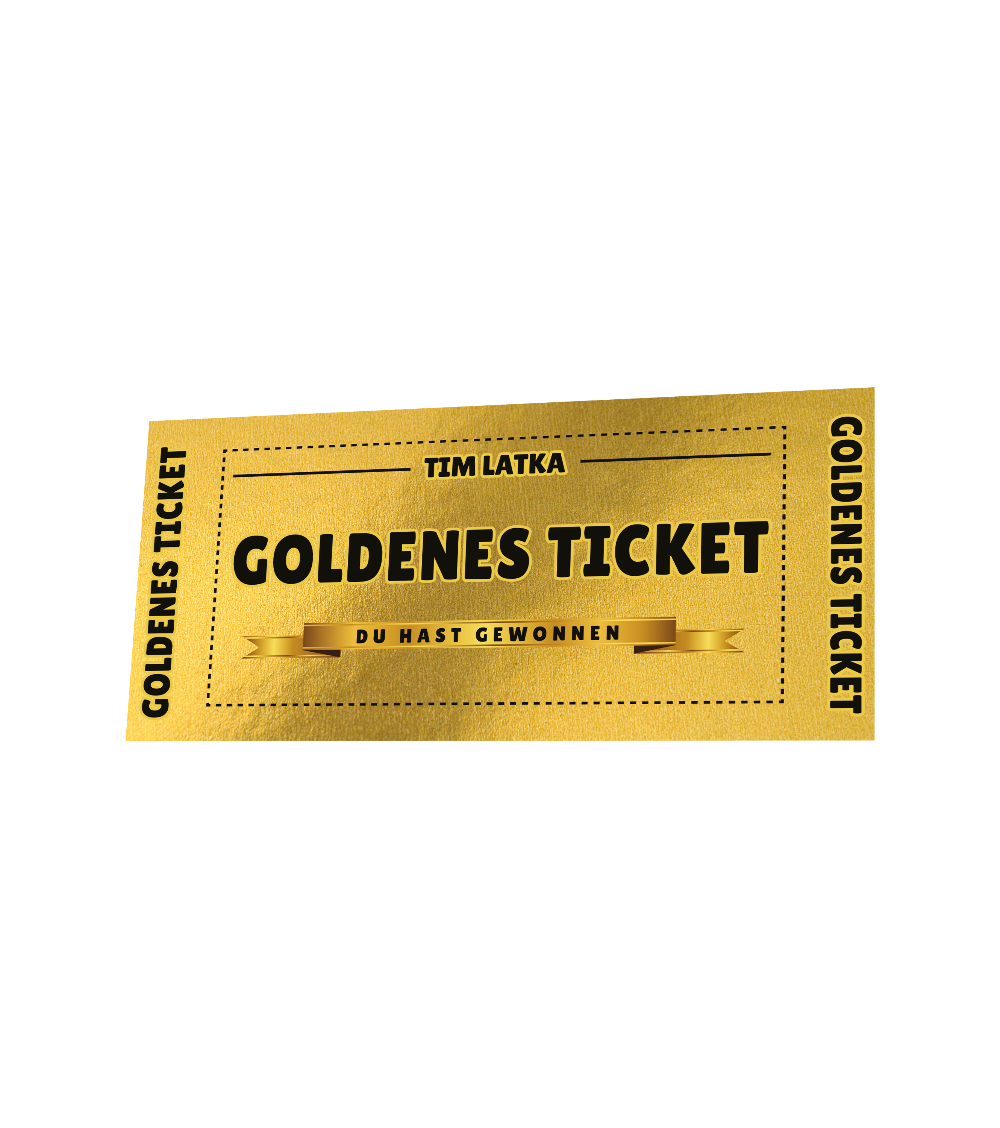 Golden schimmerndes Gewinn-Ticket von Tim Latka mit der Aufschrift „Goldenes Ticket – Du hast gewonnen“.

